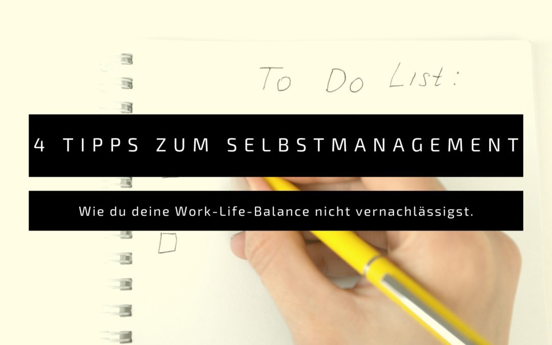 4 Tipps, deine Work-Life-Balance beim Selbstmanagement nicht zu vernachlässigen